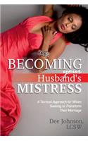 Becoming your Husband's Mistress