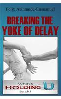 Breaking The Yoke of Delay