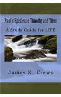 Paul's Epistles to Timothy and Titus: A Study Guide for LIFE