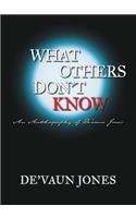 What Others Don't Know