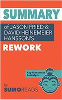 Summary of Jason Fried and David Heinemeier Hansson's Rework