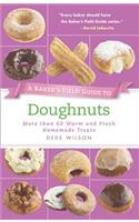 A Baker's Field Guide to Doughnuts: More Than 60 Warm and Fresh Homemade Treats
