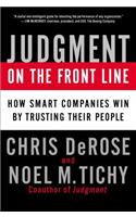 Judgment on the Front Line: How Smart Companies Win by Trusting Their People