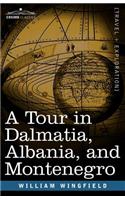 A Tour in Dalmatia, Albania, and Montenegro with an Historical Sketch of the Republic of Ragusa, from the Earliest Times Down to Its Final Fall