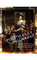 Politically Incorrect: Women Artists and Female Imagery in Early Modern Europe