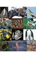 For the Love of Wild Places: Finding Adventure and Beauty in Nature