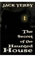 The Secret of the Haunted House