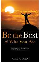 Be the Best at Who You Are