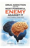 Drug Addiction and the Most Powerful Enemy Against It