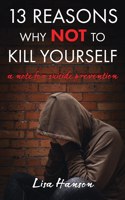 13 Reasons Why Not to Kill Yourself: A Note for Suicide Prevention