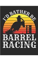 I'd Rather Be Barrel Racing: Barrel Racing 2020 Weekly Planner (Jan 2020 to Dec 2020), Paperback 8.5 x 11, Barrel Racer Calendar Schedule Organizer