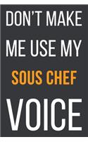 Don't Make Me Use My Sous Chef Voice