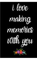 i love making memories with you