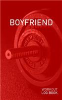 Boyfriend: Blank Daily Health Fitness Workout Log Book - Track Exercise Type, Sets, Reps, Weight, Cardio, Calories, Distance & Time - Record Stretches Warmup C