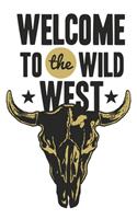 Welcome To The Wild West: Journal Book 110 Lined Pages Inspirational Quote Notebook To Write in: Lined notebook