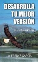 Desarrolla Tu Mejor Versión: ¡No te conformes con menos!