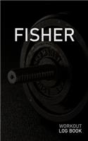 Fisher: Blank Daily Workout Log Book - Track Exercise Type, Sets, Reps, Weight, Cardio, Calories, Distance & Time - Space to Record Stretches, Warmup, Coold