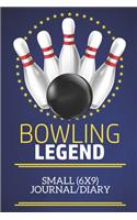 Bowling Legend Small (6x9) Journal/Diary: A fun note book, perfect for any sports fan who has everything else!