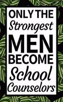Only The Strongest Men Become School Counselors