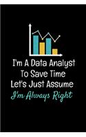 I'm A Data Analyst To Save Time Let's Just Assume I'm Always Right
