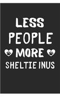 Less People More Sheltie Inus