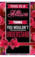 This is An Allison Thing You wouldn't understand personalized name notebook for girls and women