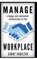 Manage a happy and contented relationship at the workplace