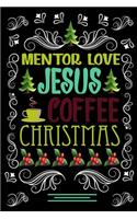 MENTOR LOVE JESUS COFFEE CHRISTMAS Blank Line journal