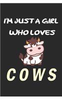 I'm Just A Girl Who Loves cows: Gift for cow Lovers - cow Journal: Medium College-Ruled Diary, Paperback 6 x 9 120 Page, Blank lined Journal Notebook or Diary Great Gift Idea.
