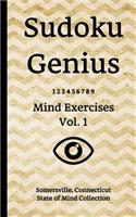 Sudoku Genius Mind Exercises Volume 1: Somersville, Connecticut State of Mind Collection