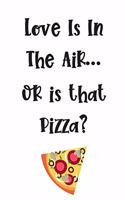 Love Is In The Air....Or Is That Pizza?