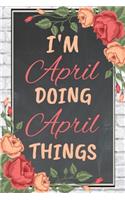 I'm April Doing April Things personalized name notebook for girls and women