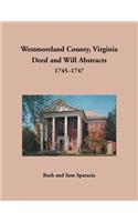 Westmoreland County, Virginia Deed and Will Abstracts, 1745-1747