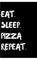 Eat Sleep Pizza Repeat