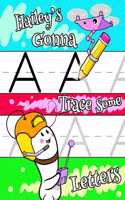 Hailey's Gonna Trace Some Letters: Personalized Primary Letter Tracing Workbook for Kids Learning How to Write the Letters of the Alphabet, Practice Handwriting Paper with 1 Ruling De