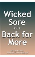 Wicked Sore Back for More: 90-Day Fitness and Food Tracking Journal