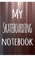 My Skateboarding Notebook: The perfect way to record your hobby - 6x9 119 page lined journal!