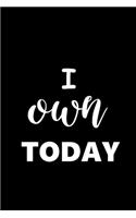 2020 Weekly Planner Motivational Saying I Own Today 134 Pages: 2020 Planners Calendars Organizers Datebooks Appointment Books Agendas