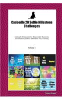 Cadoodle 20 Selfie Milestone Challenges: Cadoodle Milestones for Memorable Moments, Socialization, Indoor & Outdoor Fun, Training Volume 4