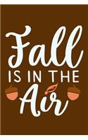 Fall Is In The Air: Blank Lined Notebook Journal: Fall Lover Autumn Gift 6x9 - 110 Blank Pages - Plain White Paper - Soft Cover Book