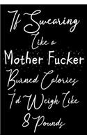 If Swearing Like a Mother Fucker Burned Calories I'd Weigh Like 8 Pounds