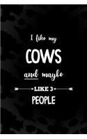 I Like My Cows And Maybe Like 3 People