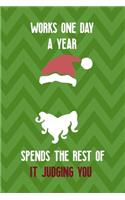 Works One Day A Year Spends The Rest Of It Judging You: Notebook Journal Composition Blank Lined Diary Notepad 120 Pages Paperback Green Card Santa Claus