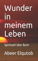 Wunder in meinem Leben: Spirituell Idee Buch