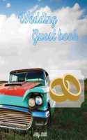 Wedding Guestbook: Vintage car themed Wedding Guest Book: Beautiful Design - Guest Book for Memories, Messages Book, Advice, Events and More