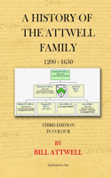 History of the Attwell Family 1200-1650 - Third Edition in Colour