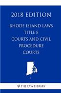 Rhode Island Laws - Title 8 - Courts and Civil Procedure - Courts (2018 Edition)