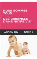 Nous Sommes Tous Des Criminels d'Une Autre Vie !