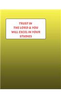 Trust In The LORD & You Will Excel In Your Studies