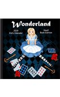 2019 Kid's Calendar: Wonderland Small Book Edition